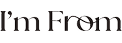 I'm from